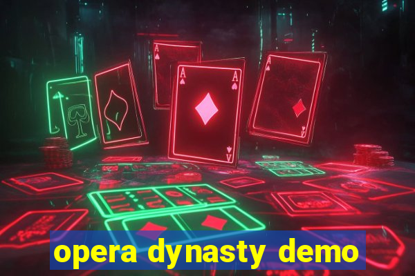 opera dynasty demo